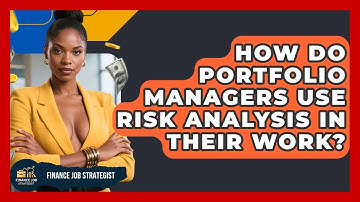 How Do Portfolio Managers Use Risk Analysis in Their Work? | Finance Job Strategist