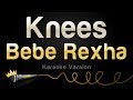 Bebe Rexha - Knees (Karaoke Version)