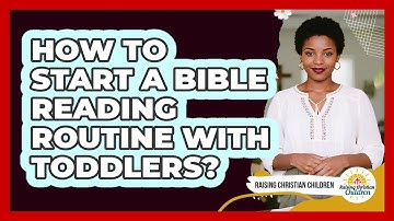 How To Start A Bible Reading Routine With Toddlers?
