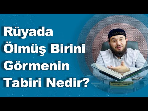 Rüyada Ölmüş Birini Görmenin Tabiri Nedir? - Mücahid Han