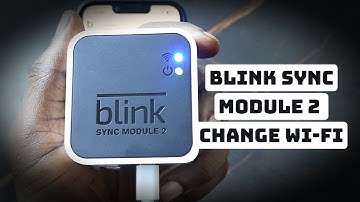 How to Change Wi-Fi on Blink Sync Module 2