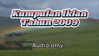 Kumpulan Iklan-Iklan TV tahun 2009 - Audio Only