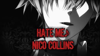 ♥ NIGHTCORE♥HATE ME♪ [NICO COLLINS]