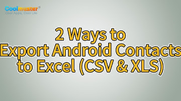 How to Export Android Contacts to Excel Format (CSV or XLS)? [Solved]