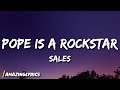 SALES - Pope Is a Rockstar (Lyrics) | Go little rockstar