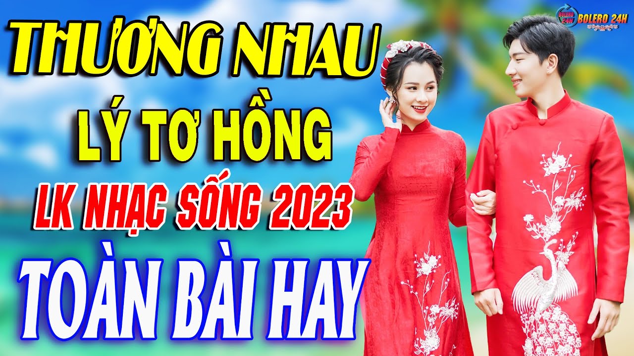 THƯƠNG NHAU LÝ TƠ HỒNG➤Mở Loa Hết Cỡ Nhạc Sống Thôn Quê Thư Giãn - Bản Phối Mới 2023 Toàn Bài Hay