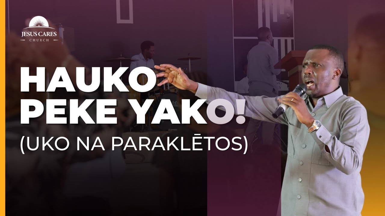 Hauko Peke Yako Uko na Paraklētos || Pastor D.D Ngoma