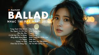 Nhạc Trẻ Ballad Việt Hay Nhất 2024 | Lk Nhạc Trẻ Mới Gây Nghiện | Nhạc Việt Hot Nhất Hiện Nay