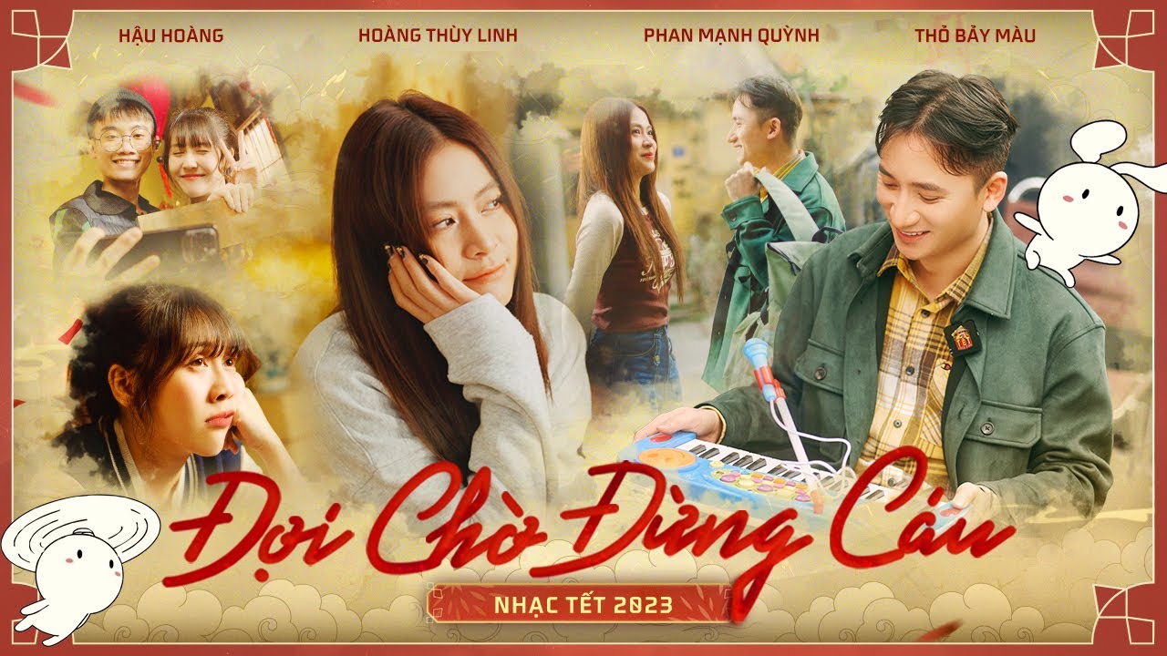 Đợi Chờ Đừng Cáu | Phan Mạnh Quỳnh ft Hoàng Thùy Linh | Official MV | Nhạc Tết 2023