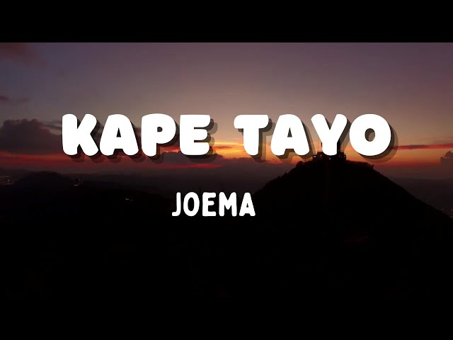 Kape Tayo (lyrics) by Joema Lauriano class=