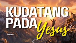 Kudatang pada Yesus