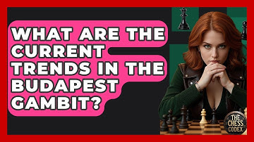What Are The Current Trends In The Budapest Gambit? - The Chess Codex