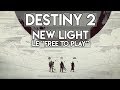 Destiny 2 new light  destiny 2 devient gratuit  nouvelle lumire