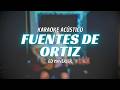 Fuentes de Ortiz - Ed Maverick | Karaoke Acústico