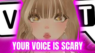 she thinks my voice is scary