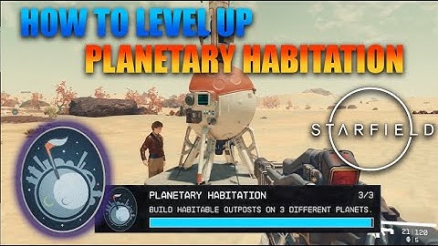 How to level up PLANETARY HABITATION in Starfield - Build habitable outposts on 3 different planets