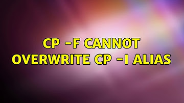 cp -f cannot overwrite cp -i alias (2 Solutions!!)