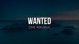 Wanted (lyrics) - One Republic