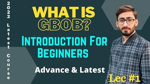 What is GBOB ? | GBOB Introduction For Beginners | Advance & Latest Course | GBOB Lec #1