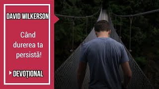 David Wilkerson - Când durerea ta persistă || Devotional