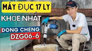 Máy Đục Bê Tông 17 Ly Dongcheng DZG06-6 | Máy Đục Khỏe Nhất Thị Trường Hiện Tại