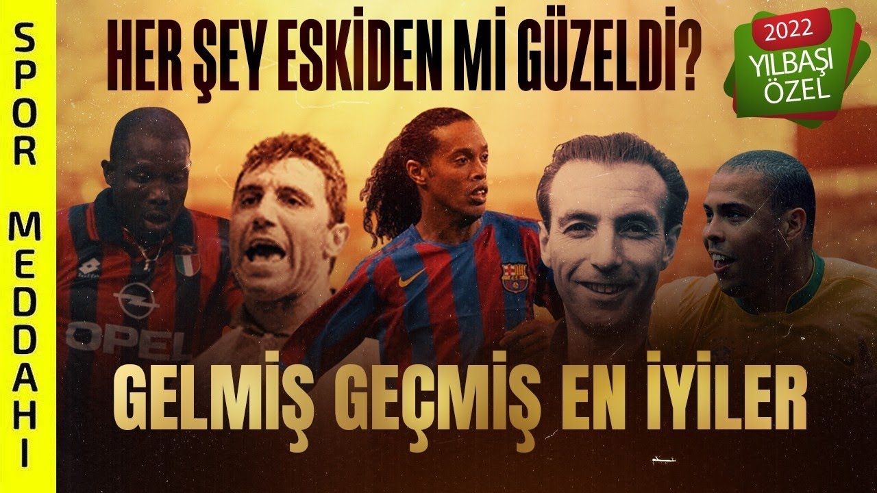 Futbolda Her Şey Eskiden mi Güzeldi? İşte En Büyük Efsaneler! 