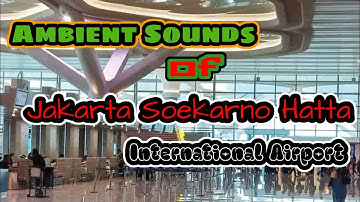 Ambient Sounds of Jakarta Soekarno Hatta International Airport