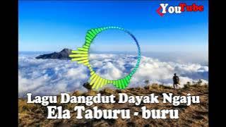 lagu Dayak Ngaju Ela Taburu buru