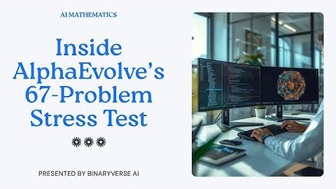 AI Mathematics: Inside AlphaEvolve’s Landmark 67 Problem Stress Test
