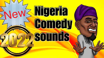 Nigeria comedy sounds | 2022 new with download link in description below