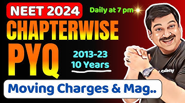Moving Charges & Magnetism🎯NEET Chapter-wise PYQs for Last 10 Years, 2013-2023 for 💥NEET 2024💥