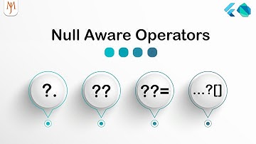 Flutter: Null Aware Operators (?., ??, ??=, ...?)