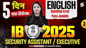 IB Security Assistant Classes 2025 | IB 2025 English Spotting Error, Para Jumble | By Parneet Mam