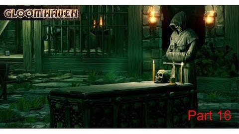 Gloomhaven w/ Read and Tanan Part 16