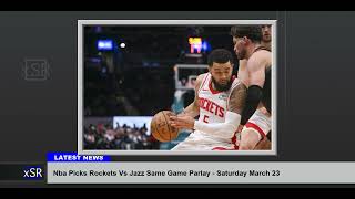 Nba Picks Rockets Vs Jazz Same Game Parlay Saturday March 23