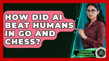 How Did AI Beat Humans In Go And Chess? - AI and Machine Learning Explained