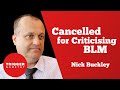 Cancelled for Criticising BLM - Nick Buckley MBE