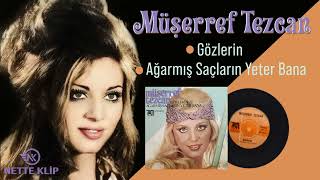 MÜŞERREF TEZCAN GÖZLERİN, SAÇLARIN AĞARMIŞ