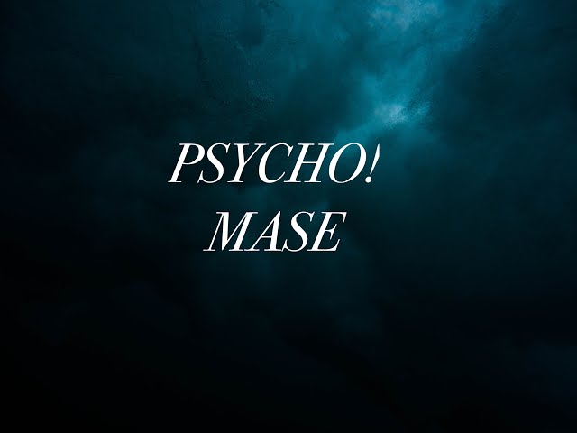 Psycho! - Mase (TikTok music) class=
