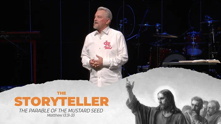 The Storyteller | Matthew 13:31-33 | Senior Pastor...