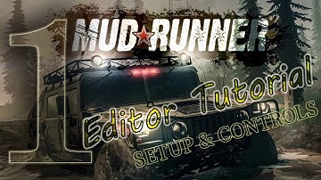 Mudrunner Editor Tutorial 1: Setup & Controls