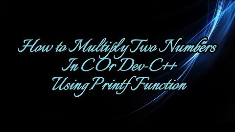 How to Multiply Two Numbers In C Or Dev-C++ | Using Printf Function | The C-JouRney