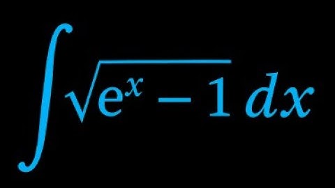 Calculus 2 Integral: √(e^x – 1) Explained with Substitution