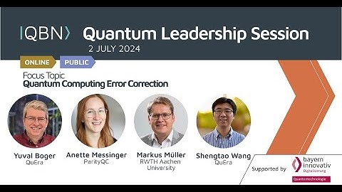 QBN Quantum Leadership Session: Quantum Computing Error Correction
