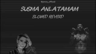 Uzi & İntizar - Susma Anlatamam (Slowed Reverd) @Proxy12369