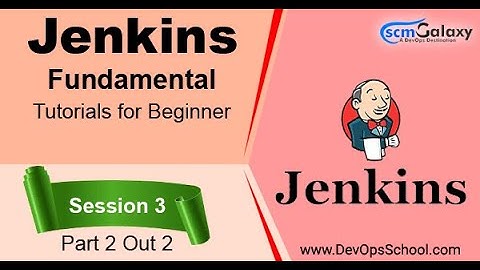 Jenkins Fundamental Tutorials for Beginner | Session 3 | Part 2 Out 2