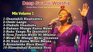 Deep Swahili Worship Mix Vol 1(2026)- 1 Hour -Unastahili Kuabudiwa/Ombi Langu/Roho Yangu Na Ikuimbie