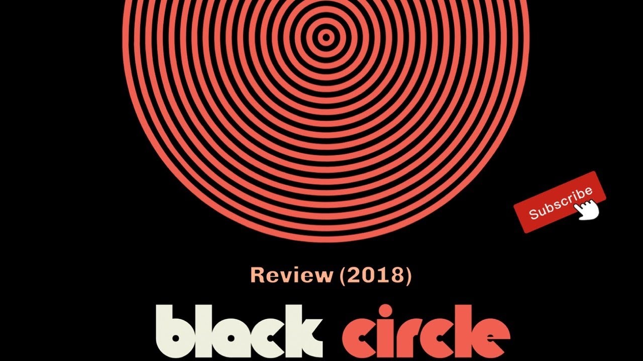 Black Circle (2018) Review YouTube