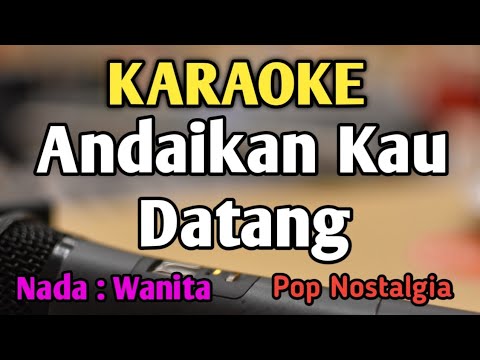 ANDAIKAN KAU DATANG KEMBALI - KARAOKE || NADA WANITA CEWEK || Pop Nostalgia || Live Keyboard