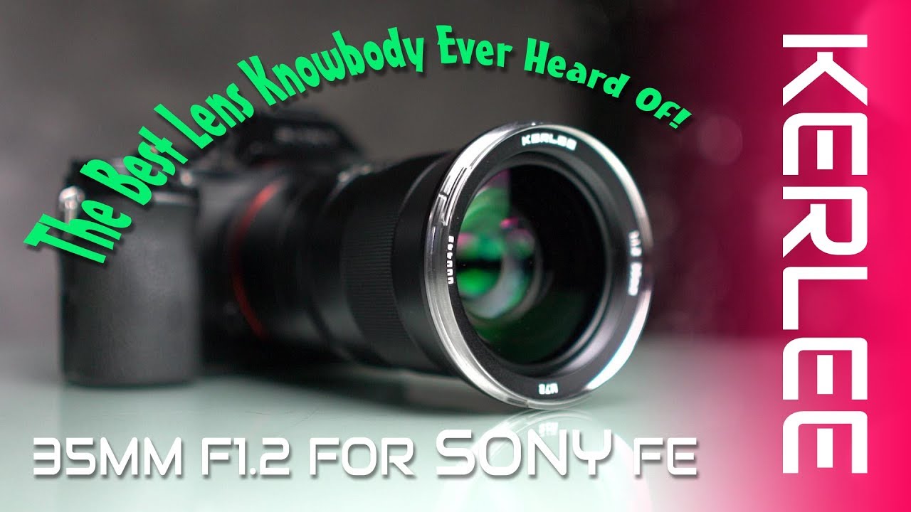 Kerlee 35mm F1.2 Sony FE Lens Review - The best lens nobody has heard